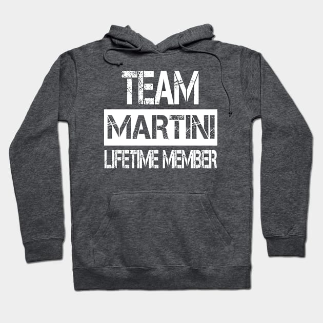 Martini Name Team Martini Lifetime Member Hoodie by SaundersKini
